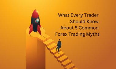 What Every Trader Should Know About 5 Common Forex Trading Myths