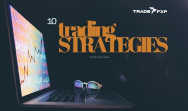 Trading Forex: 10 Best Strategies