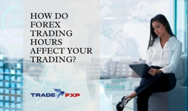 How do Forex trading hours affect your trading?