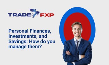 Personal Finances, Investments, and Savings: How do you manage them?