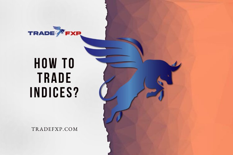 How to trade Indices