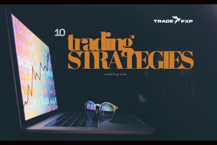 Trading Forex: 10 Best Strategies