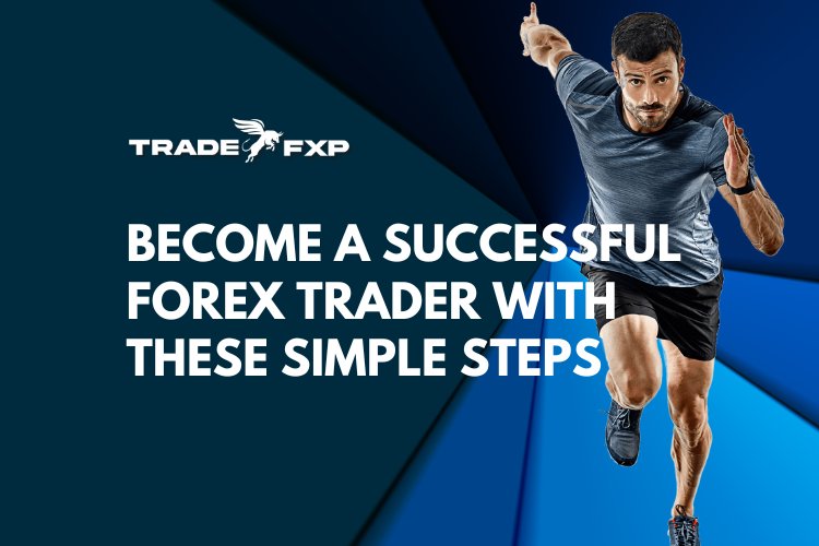 Become a Successful Forex Trader with These Simple Steps