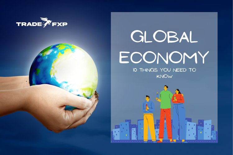 The Global Economy: 10 Things You Didn't Know
