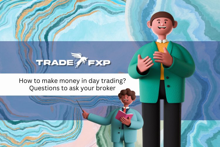 How to make money in day trading and questions to ask your broker