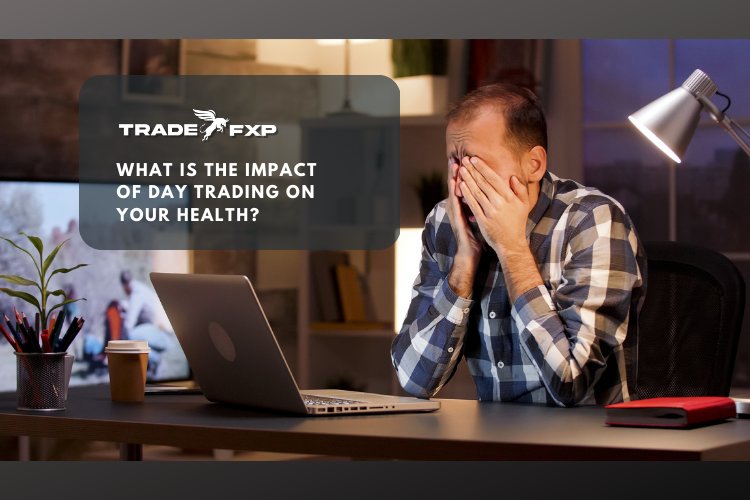 What is the impact of day trading on your health?
