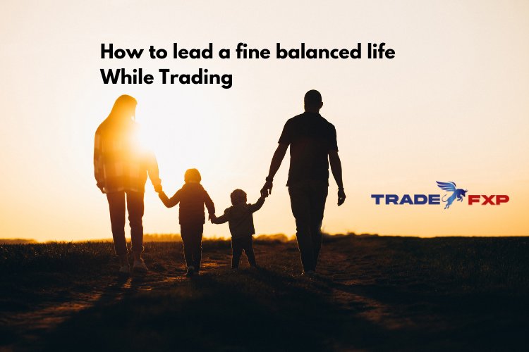 How to lead a precious life while trading?