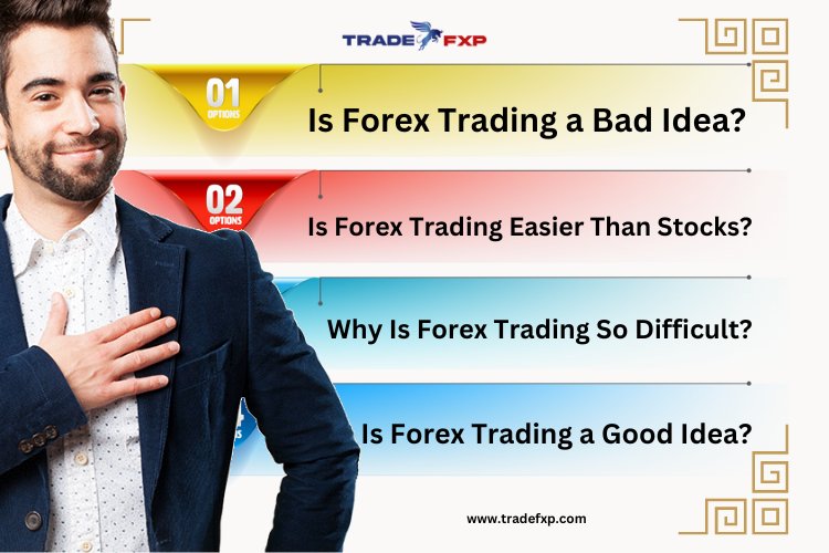 Is Forex Trading a Bad Idea?