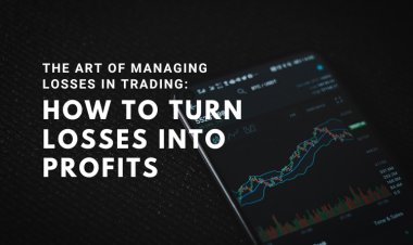 The Art of Managing Losses in Trading: How to Turn Losses into Profits