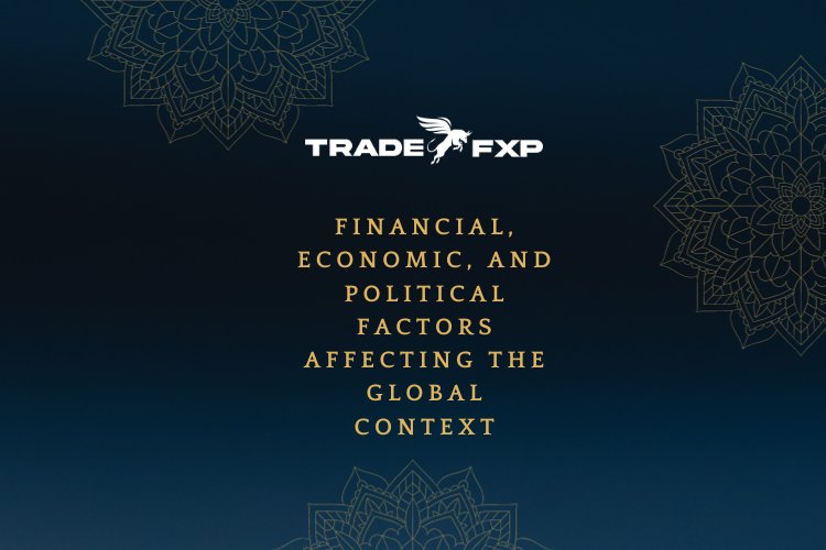 Financial, economic, and political factors affecting the global context