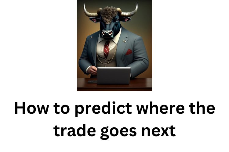 Predicting Market Movements: Tools and Techniques for Traders: Predicting Where the Trade Will Go Next