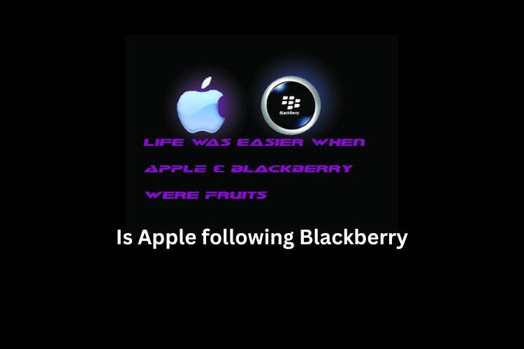 Is Apple following Blackberry?