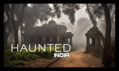 The most haunted places in India
