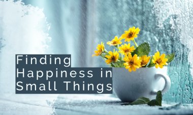 Finding Happiness in Small Things