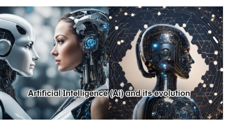 Artificial Intelligence (Ai) and its evolution