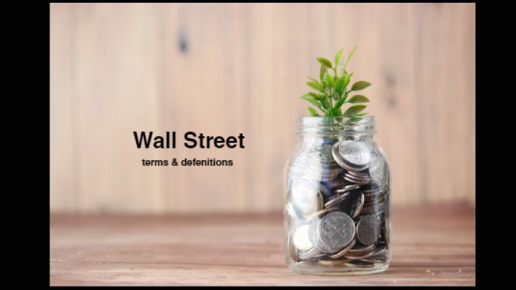 A few Wall Street Terms and Definitions