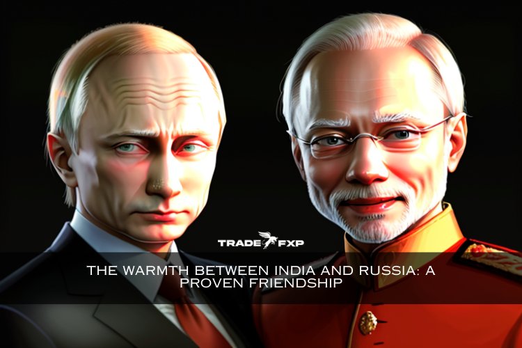 The Warmth Between India and Russia: A Proven Friendship