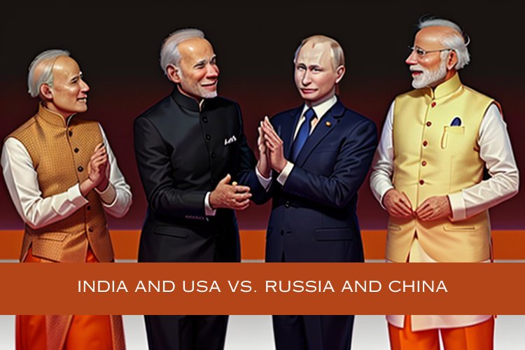 India and USA vs. Russia and China