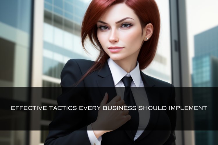 Effective tactics every business should implement