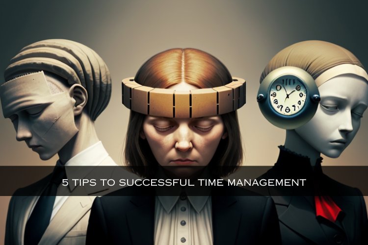 5 Tips to Successful Time Management