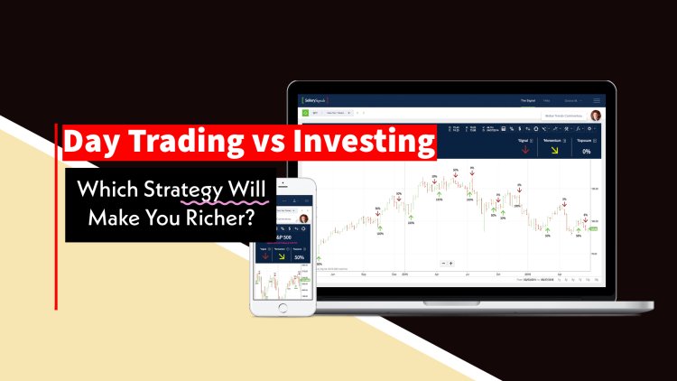 Day Trading vs Investing: Which Strategy Will Make You Richer?