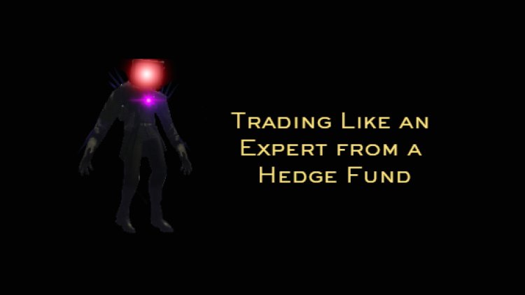 Trading Like an Expert from a Hedge Fund