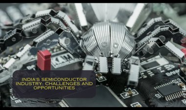 India's Semiconductor Industry: Challenges and Opportunities